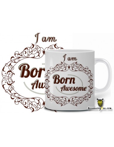 I am Born Awesome- Designer Coffee Mug