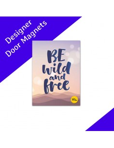 Be Wild and Free Quote - Designer Refrigerator Door Magnets