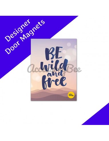 Be Wild and Free Quote - Designer Refrigerator Door Magnets