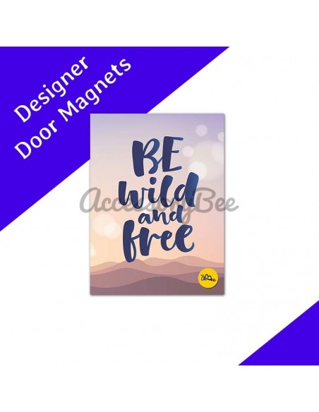 Be Wild and Free Quote - Designer Refrigerator Door Magnets